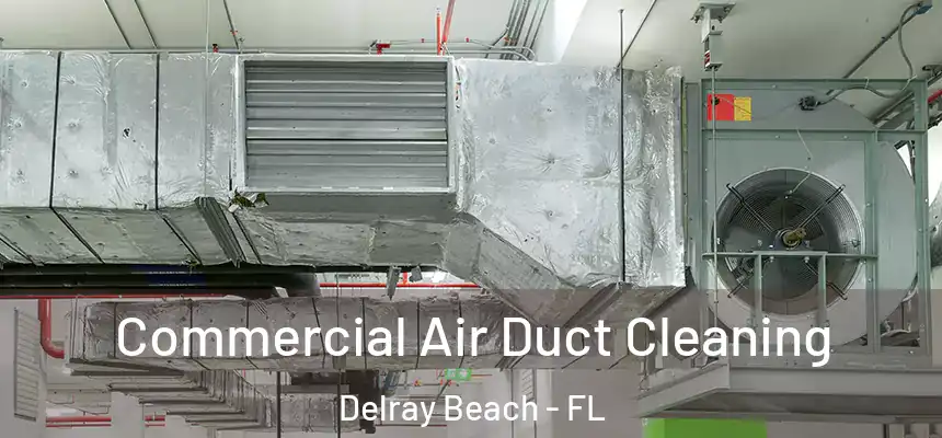  Commercial Air Duct Cleaning Delray Beach - FL