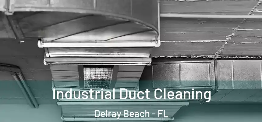  Industrial Duct Cleaning Delray Beach - FL
