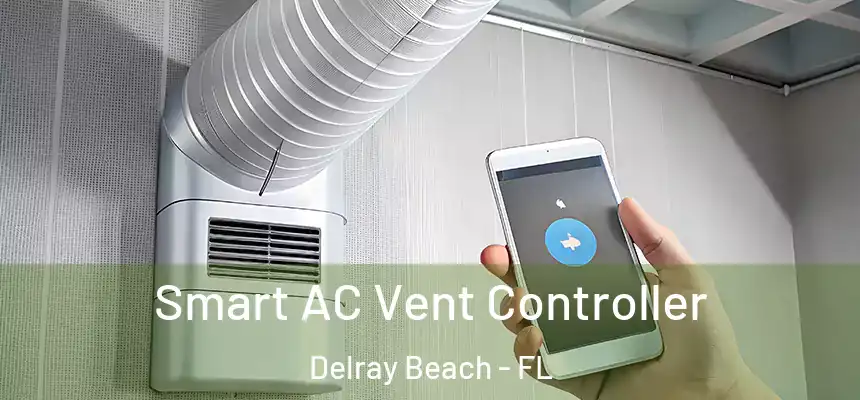 Smart AC Vent Controller Delray Beach - FL